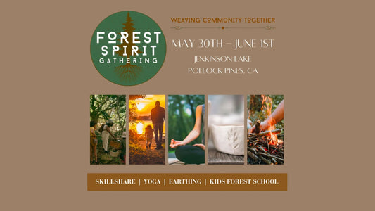 Join Us at The Forest Spirit Gathering in Pollock Pines May 30th-June1st